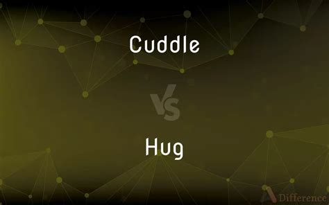 Cuddle Vs Hug — Whats The Difference