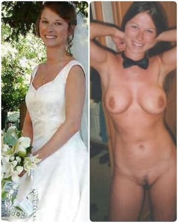 Brides Dressed Undressed Before After Off Unclothed Exposed Pics Xhamster