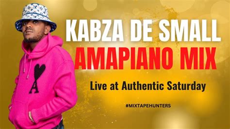Kabza De Small Authentic Saturday Amapiano Mix Mophela