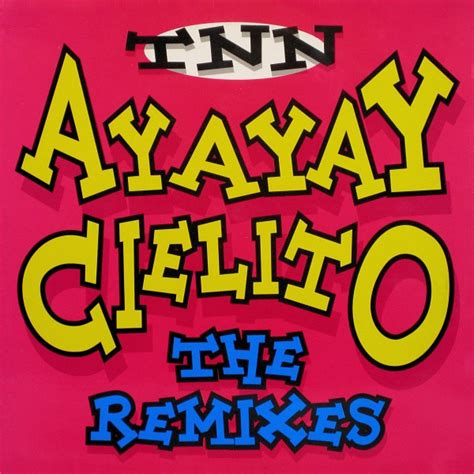 Tnn Ayayay Cielito The Remixes 1995 Vinyl Discogs