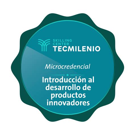 Microcredencial Introducción Al Desarrollo De Productos Innovadores