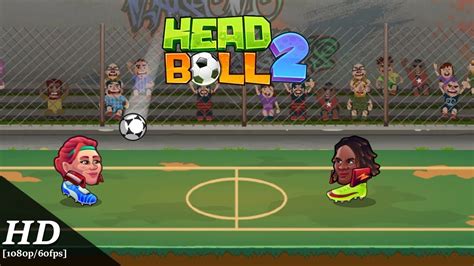 Head Ball 2 Android Gameplay 1080p60fps Youtube