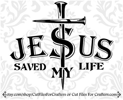 Jesus Saved My Life Svg John 316 Svg Jesus King Of Kings Etsy Save