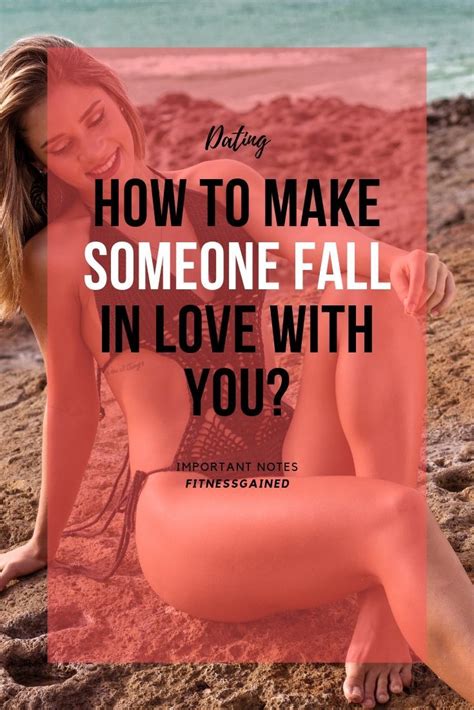 how to make someone fall in love with you falling in love romantic words for her