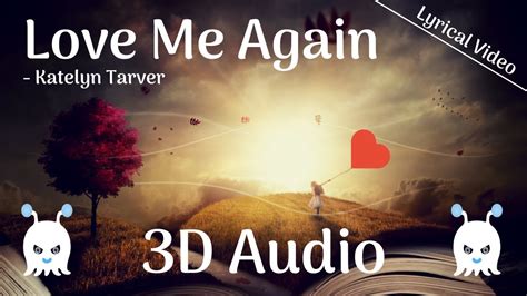 Love Me Again Katelyn Tarver 3D Audio Lyrical Video Use