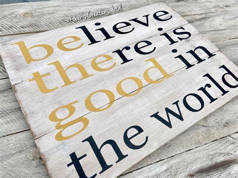 Believe There Is Good In The World Sign Be The Good Sign Etsy