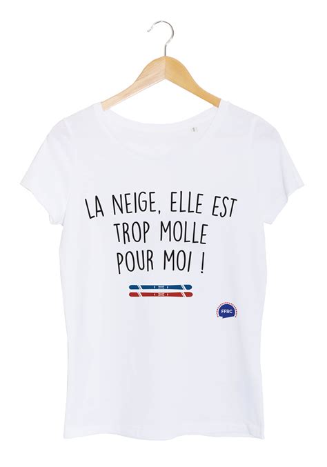 la neige elle est trop molle pour moi femme fédération française de la réplique culte t