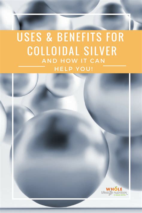 Uses And Benefits For Colloidal Silver And How It Can Help You Whole