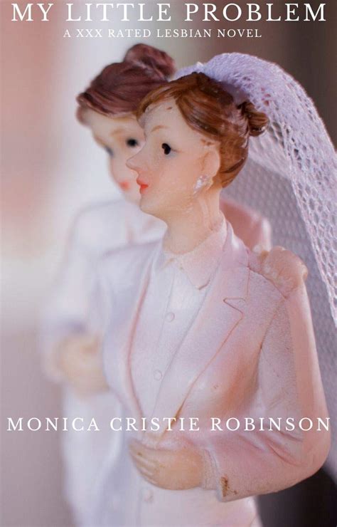 My Little Problem A Xxx Rated Lesbian Novel Kindle Edition By Robinson Monica Cristie