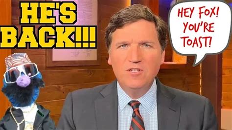 Hes Back Tucker Carlson Breaks Silence Fox News Is Toast