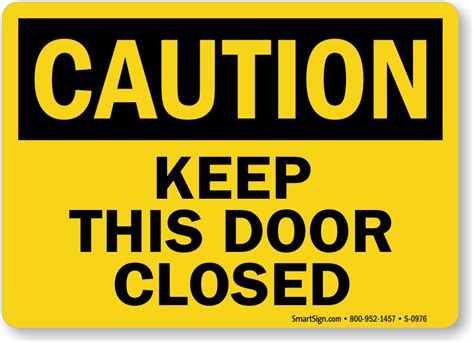 They start at just $12.95 per sign! Caution Keep This Door Closed Sign, SKU: S-0976