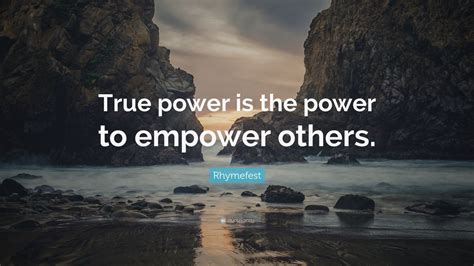 Rhymefest Quote True Power Is The Power To Empower Others 7