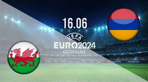 wales vs armenia prediction uefa euro 2024 16 06 2023 22bet