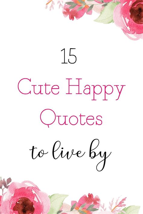 15 Cute Happy Quotes About Life Free Printables Happy Quotes Cute