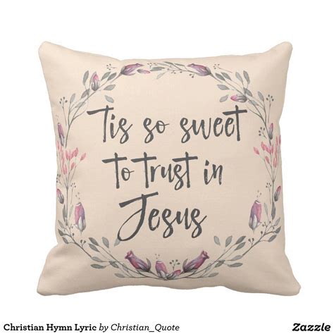 See more ideas about quote throw pillow, throw pillows, pillow shop. Christian Hymn Lyric Throw Pillow | Zazzle.com | Christian throw pillows, Throw pillows, Hymns ...