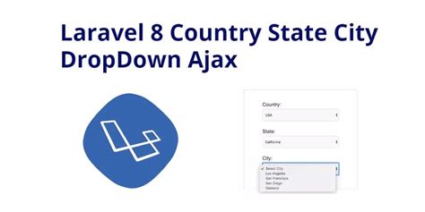 Laravel Dynamic Dependent Country State City Dropdown Using Ajax California City City Country
