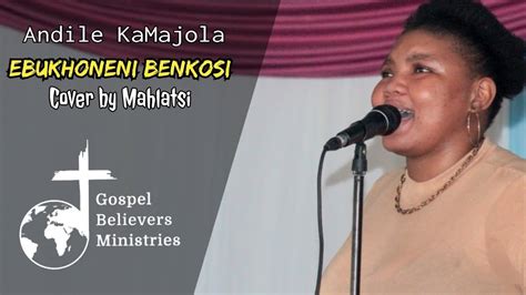 Ebukhoneni Benkosi Cover By Mahlatsi Andile Kamajola Youtube