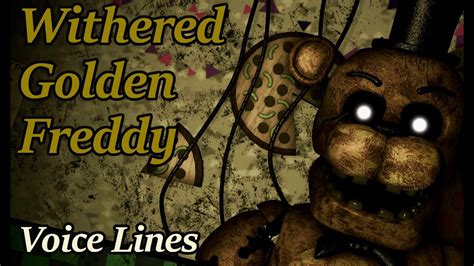 Sfmfnaf Withered Golden Freddy Voice Lines By Theamazingkaleb Youtube