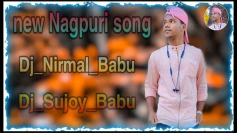 New Nagpuri Song 💞💞dj Nirmal Babu 💗dj Sujoy Babu💓💓2021 Hit Song Youtube