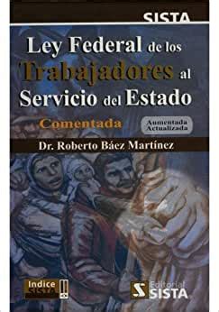 Roberto martínez, 23, from mexico cd irapuato, since 2017 midfield market value: Ley Federal De Los Trabajadores Al Servicio Del Estado (comentada): Roberto Baez Martinez ...