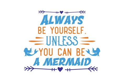 Always Be Yourself Unless You Can Be A Mermaid Quote Svg Cut Graphic