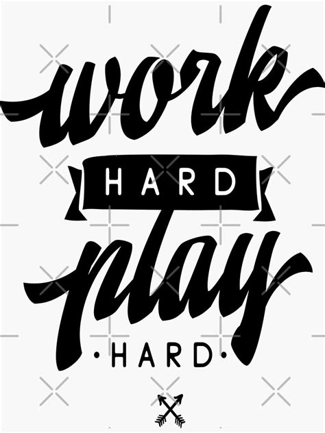 Work Hard Play Hard Inspirational Quotes Sticker By Projectx23