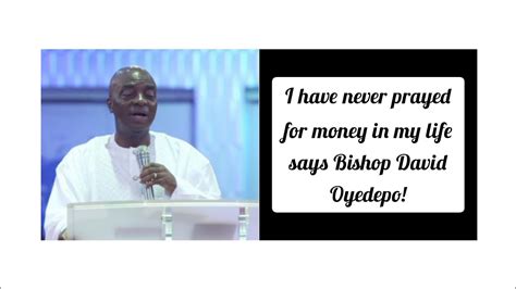 I Have Never Prayed For Money In My Life Says Bishop David Oyedepo