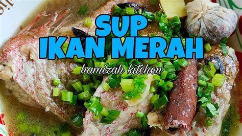 Resepi sup ikan merah paling senang gedik. Resepi Sup Ikan Merah Sedap Mudah Dan Simple - YouTube