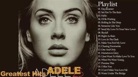 Adele Top 20 Best Songs Full Album Hello Someone Like You Adele