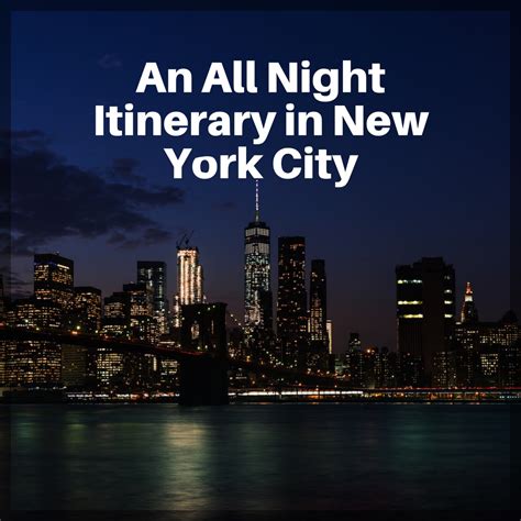 An All Night Itinerary In New York City The City That Never Sleeps