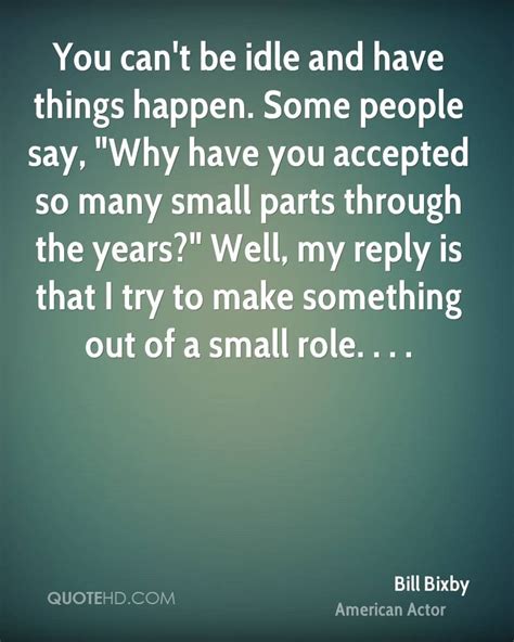 Bill Bixby Quotes Some People Say Quotes Sayings