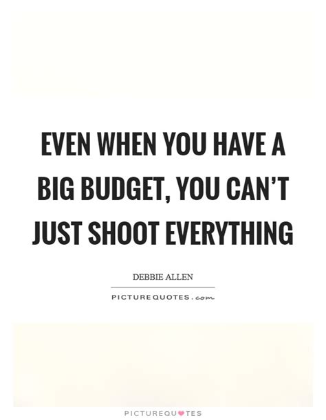 Big Budget Quotes | Big Budget Sayings | Big Budget ...