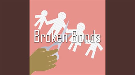 Broken Bonds Youtube
