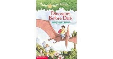 Dinosaurs Before Dark Magic Tree House 1 By Mary Pope Osborne