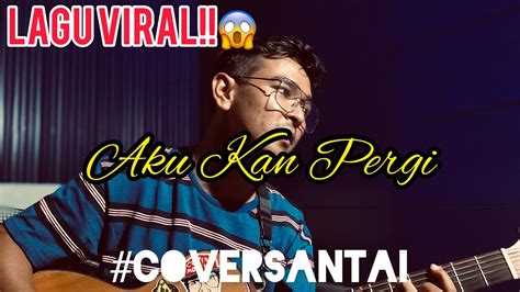 C7 f dm biar hatiku tabah menjalani. Aku Kan Pergi - Muqhris | Cover | Bitobeyto - YouTube
