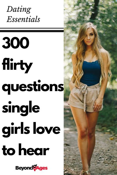 The Flirty Questions Single Girls Love To Talk About In 2021 Flirty