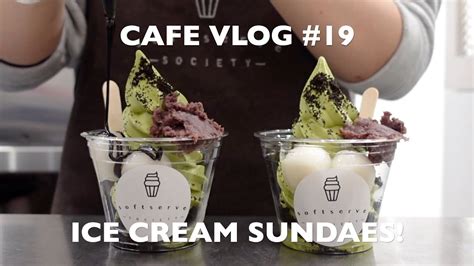 Cafe Vlog Ice Cream Sundaes Soft Serve Society Youtube