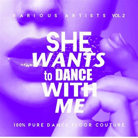 She Wants To Dance With Me Vol 2 100 Percent Pure Dance Floor Couture Hits And Dance Best