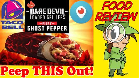 Taco Bell Fiery Ghost Pepper Dare Devil Loaded Griller Periscope Review Peep This Out Youtube