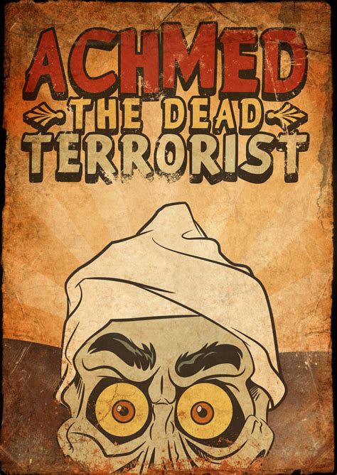 Achmed Poster Art By Newrandombell On Deviantart