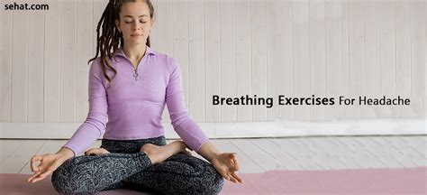 They're also commonly related to dehydration. 7 Breathing Exercises For Headache- Tips To Do