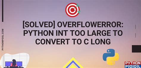Solved Overflowerror Python Int Too Large To Convert To To Answer Hot