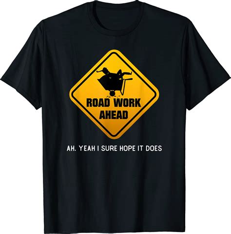 Road Work Ahead Shirt Silly Vine Funny Street Sign T