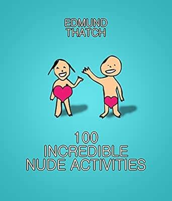 100 Incredible Nude Activities Kindle Edition By Thatch Edmund