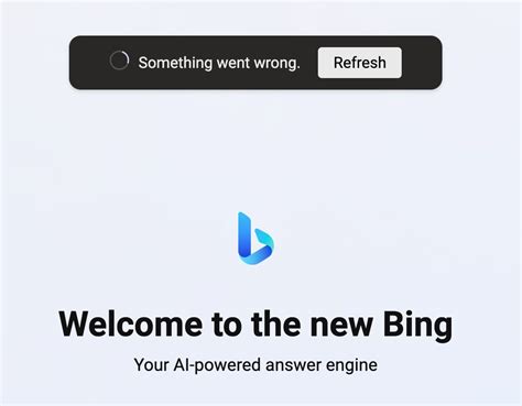 New Bing Ai Chat Something Went Wrong Refresh Issues Now Resolved