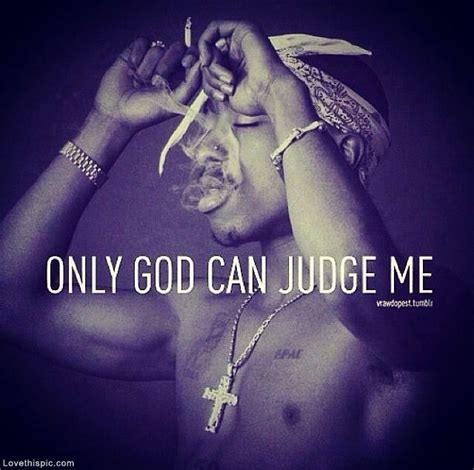 Only God Can Judge Me Pictures Photos And Images For Facebook Tumblr