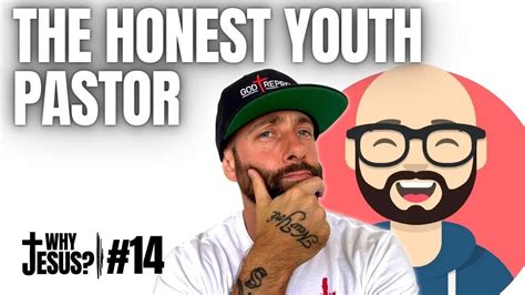 Getting Honest With The Honest Youth Pastor Why Jesus Podcast 14 W Honestyouthpastor