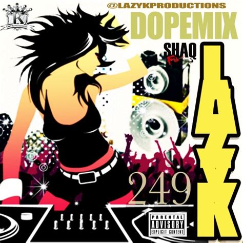 Dope Mix 249 Mixtape Hosted By Dj Lazy K
