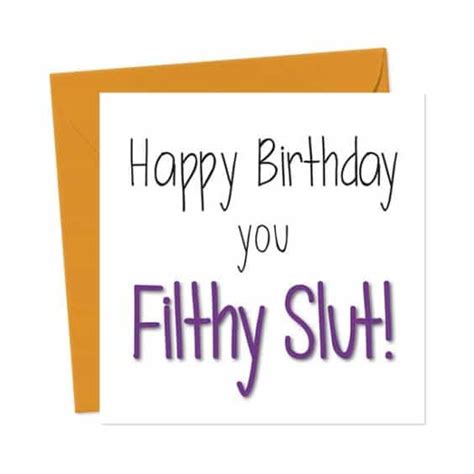 Happy Birthday You Filthy Slut Birthday Card You Said It