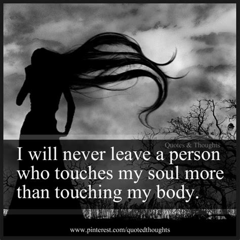 I Will Never Leave A Person Who Touches My Soul More Than Touching My